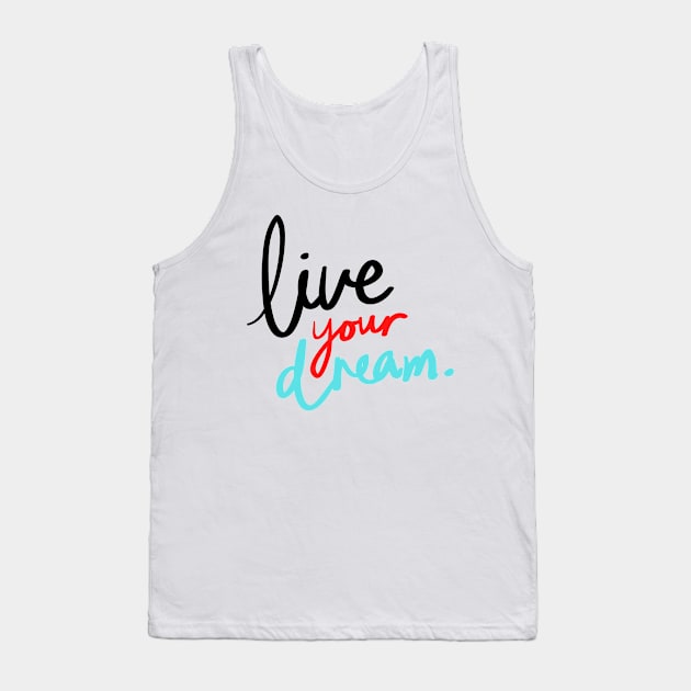 live your dream quote illustration Tank Top by Artistic_st